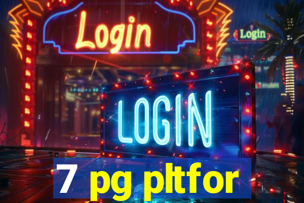 7 pg pltfor